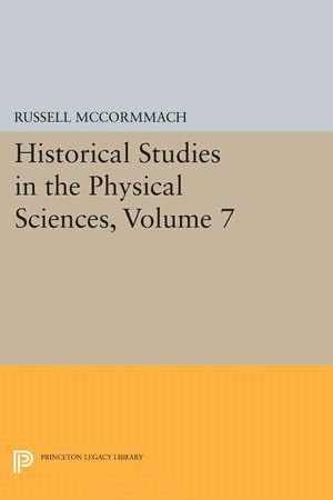 Historical Studies in the Physical Sciences, Volume 7 (Princeton Legacy Library, 2554)