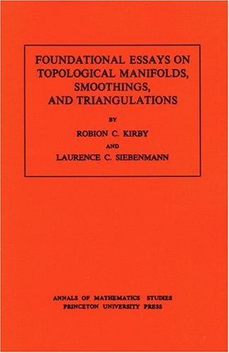 Foundational Essays on Topological Manifolds, Smoothings, and Triangulations. (Am-88), Volume 88