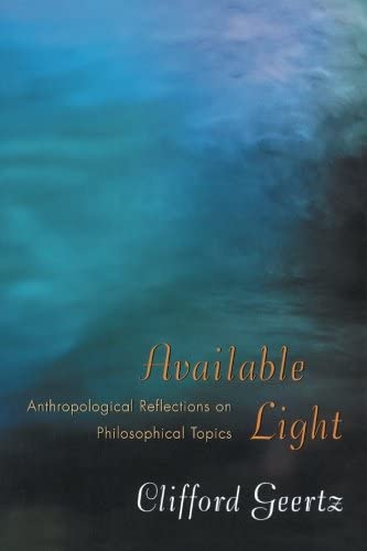 Available Light: Anthropological Reflections on Philosophical Topics.