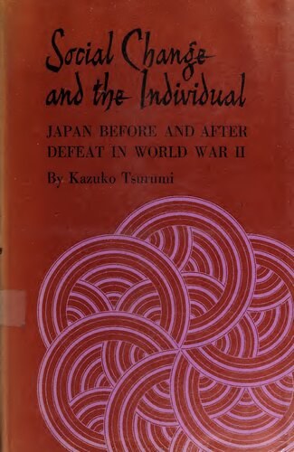 Social Change And The Individual; Japan Before And After Defeat In World War Ii