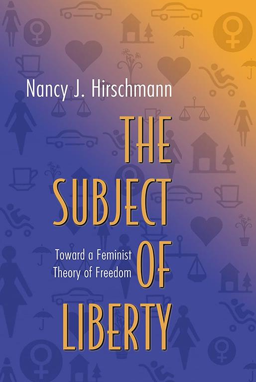 The Subject of Liberty: Toward a Feminist Theory of Freedom