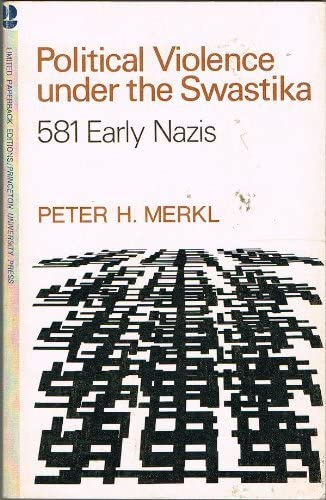 Political Violence Under the Swastika: 581 Early Nazis (Princeton Legacy Library, 2653)