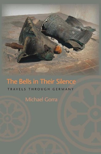 The Bells in Their Silence: Travels through Germany