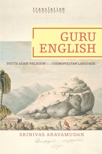 Guru English: South Asian Religion in a Cosmopolitan Language (Translation/Transnation)