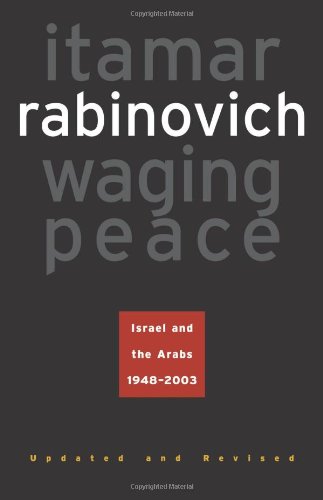 Waging Peace: Israel and the Arabs, 1948-2003 - Updated and Revised Edition