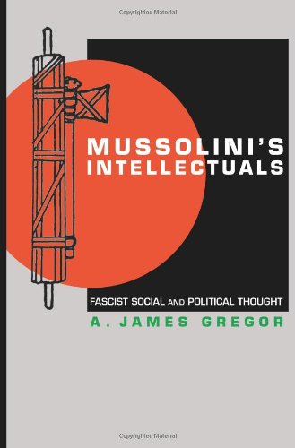 Mussolini's Intellectuals: Fascist Social and Political Thought