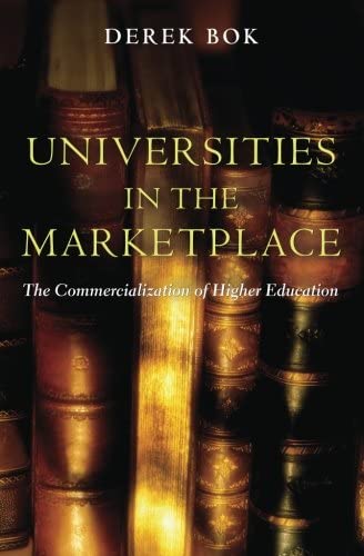 Universities in the Marketplace: The Commercialization of Higher Education (The William G. Bowen Series (49))