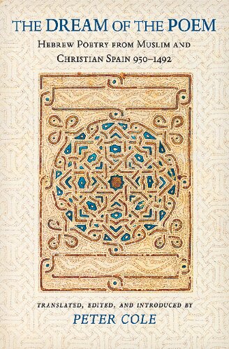 The Dream of the Poem: Hebrew Poetry from Muslim and Christian Spain, 950-1492 (Lockert Library of Poetry in Translation)