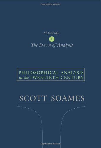 Philosophical Analysis in the Twentieth Century, Volume 1: The Dawn of Analysis