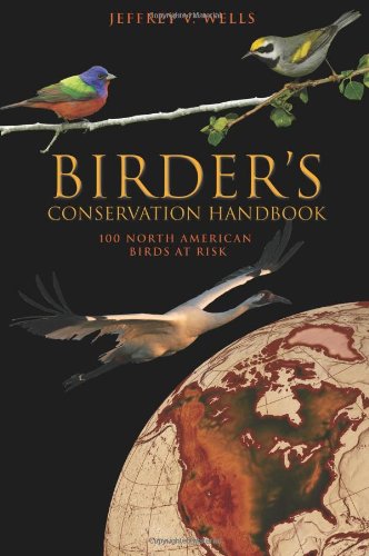 Birder's Conservation Handbook: 100 North American Birds at Risk