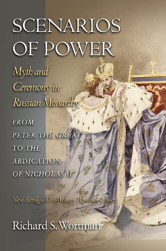 Scenarios of Power: Myth and Ceremony in Russian Monarchy from Peter the Great to the Abdication of Nicholas II - New Abridged One-Volume Edition ... the Harriman Institute, Columbia University)