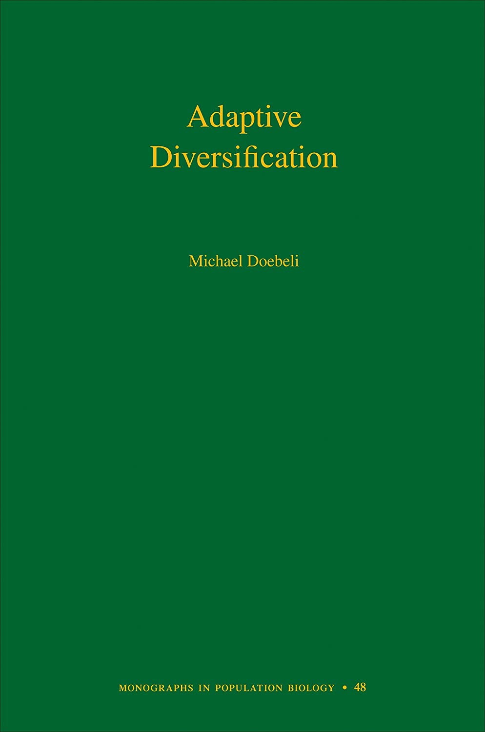 Adaptive Diversification (MPB-48) (Monographs in Population Biology, 48)