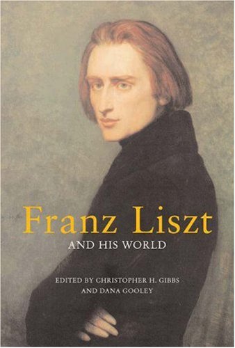 Franz Liszt and His World