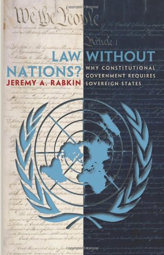 Law without Nations?: Why Constitutional Government Requires Sovereign States