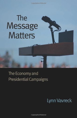 The Message Matters: The Economy and Presidential Campaigns