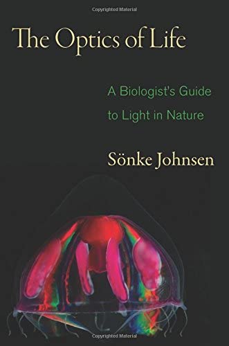 The Optics of Life: A Biologist's Guide to Light in Nature