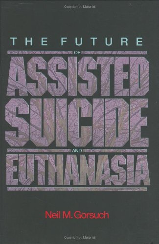 The Future of Assisted Suicide and Euthanasia (New Forum Books, 53)