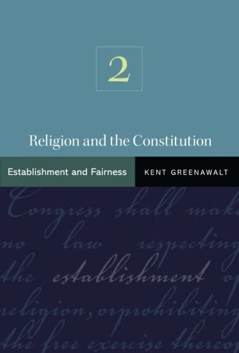 Religion and the Constitution, Volume 2: Establishment and Fairness