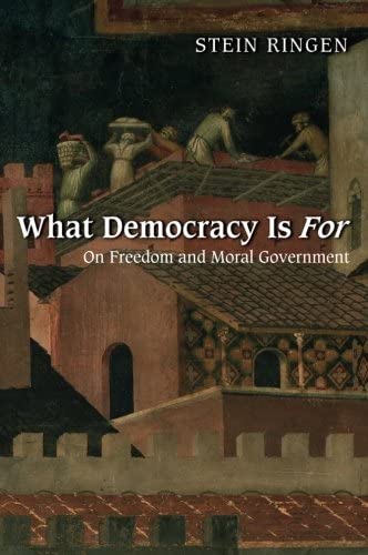 What Democracy Is For: On Freedom and Moral Government