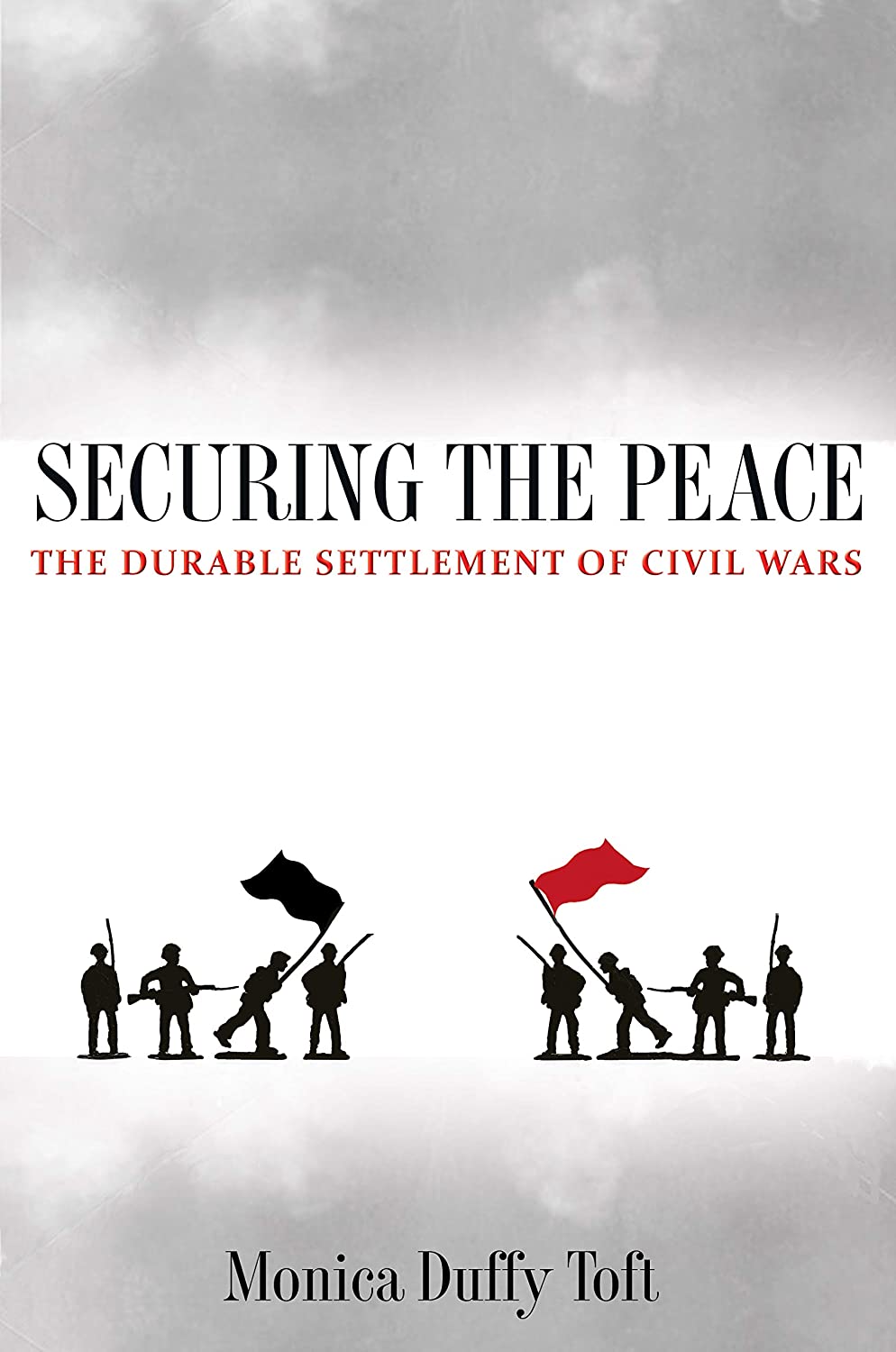 Securing the Peace: The Durable Settlement of Civil Wars