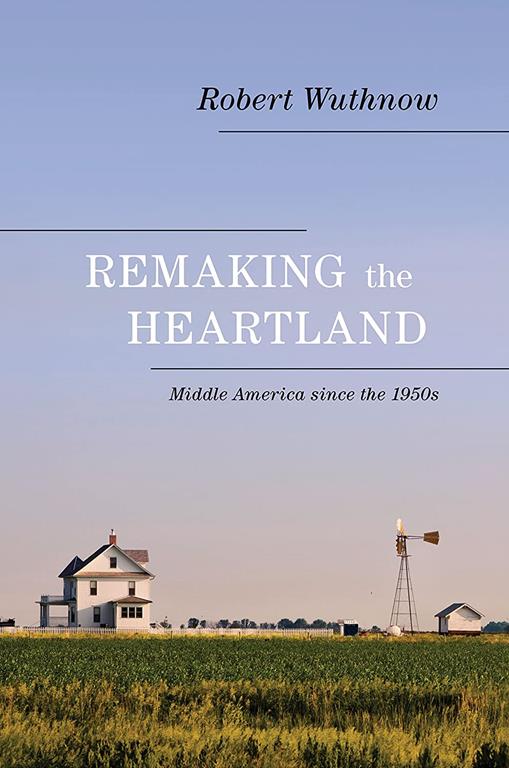 Remaking the Heartland: Middle America since the 1950s