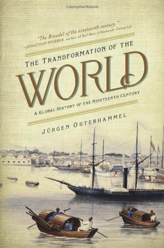 The Transformation of the World: A Global History of the Nineteenth Century (America in the World, 20)