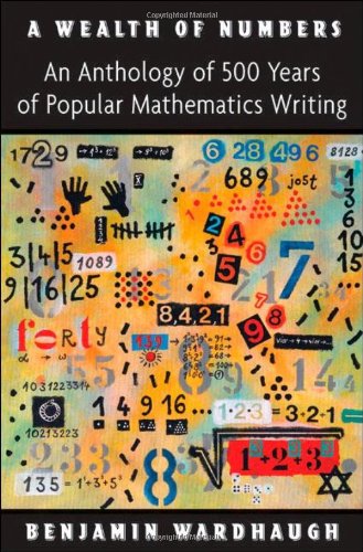 A Wealth of Numbers: An Anthology of 500 Years of Popular Mathematics Writing