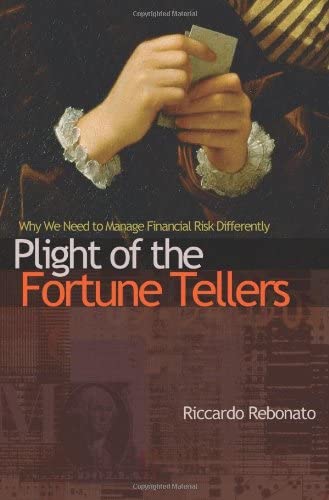 Plight of the Fortune Tellers: Why We Need to Manage Financial Risk Differently