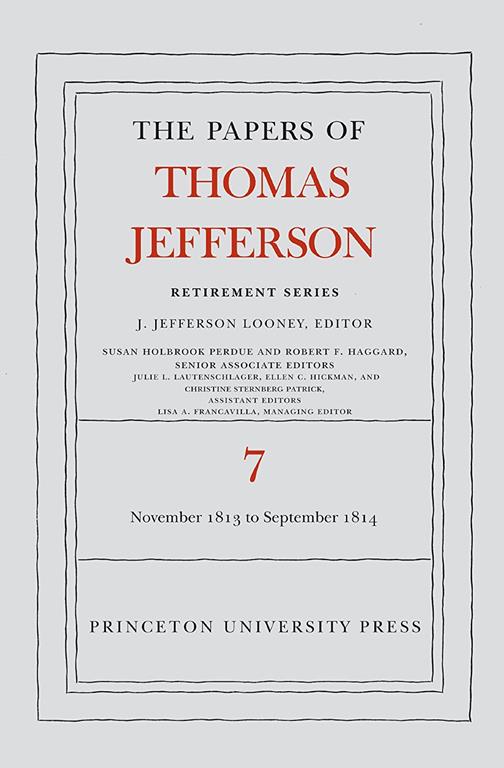 The Papers of Thomas Jefferson, Retirement Series, Volume 7: 28 November 1813 to 30 September 1814