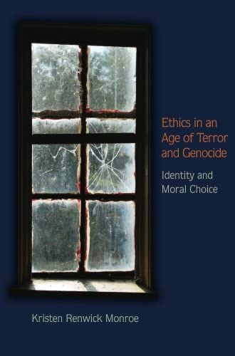 Ethics in an Age of Terror and Genocide: Identity and Moral Choice