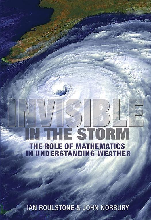 Invisible in the Storm: The Role of Mathematics in Understanding Weather