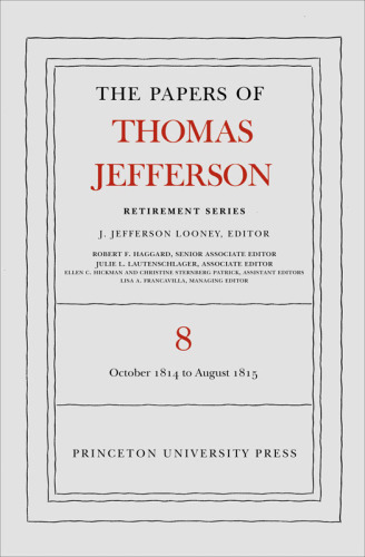 The Papers of Thomas Jefferson, Retirement Series, Volume 8: 1 October 1814 to 31 August 1815