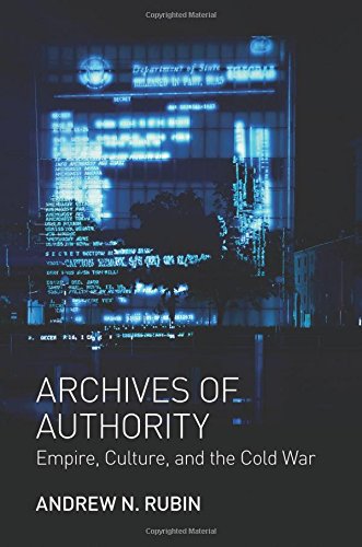 Archives of Authority: Empire, Culture, and the Cold War (Translation/Transnation)