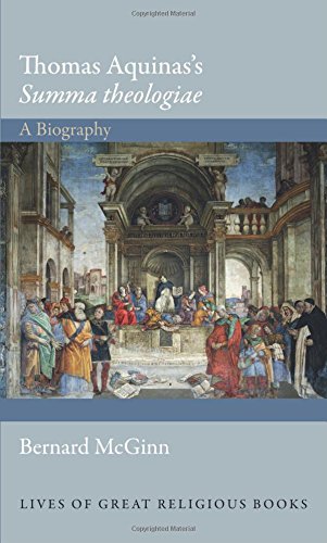 Thomas Aquinas's Summa theologiae: A Biography (Lives of Great Religious Books, 41)