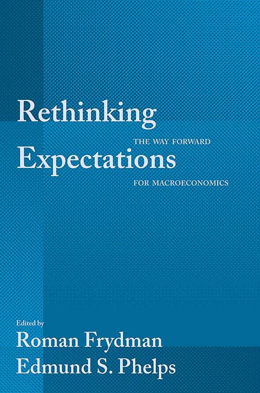 Rethinking Expectations: The Way Forward for Macroeconomics