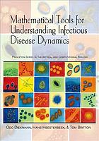 Mathematical Tools for Understanding Infectious Disease Dynamics