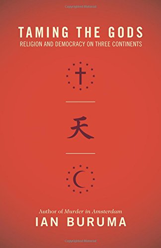 Taming the Gods: Religion and Democracy on Three Continents