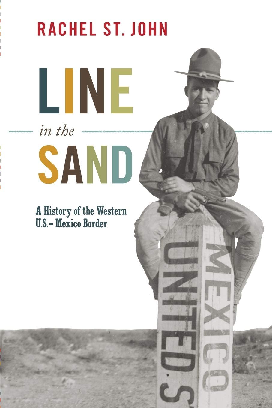 Line in the Sand: A History of the Western U.S.-Mexico Border (America in the World)