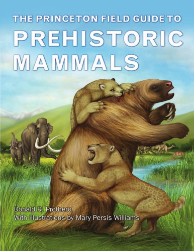 The Princeton Field Guide to Prehistoric Mammals