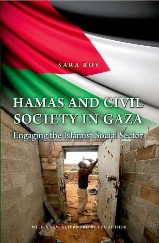 Hamas and Civil Society in Gaza: Engaging the Islamist Social Sector (Princeton Studies in Muslim Politics, 50)