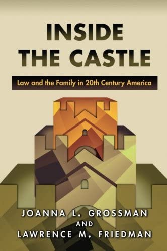 Inside the Castle: Law and the Family in 20th Century America