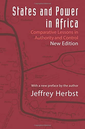 States and Power in Africa: Comparative Lessons in Authority and Control - Second Edition (Princeton Studies in International History and Politics, 149)