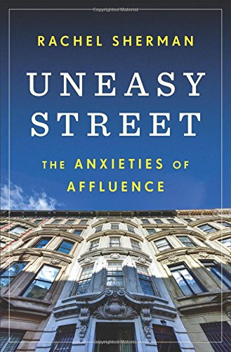 Uneasy Street: The Anxieties of Affluence