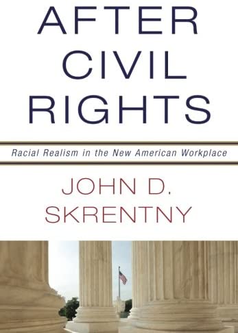 After Civil Rights: Racial Realism in the New American Workplace