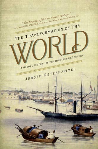 The Transformation of the World: A Global History of the Nineteenth Century (America in the World, 17)