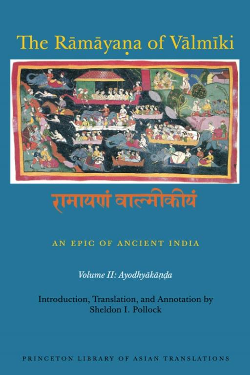 The Rāmāyaṇa of Vālmīki: An Epic of Ancient India, Volume II: Ayodhyakāṇḍa (Princeton Library of Asian Translations)