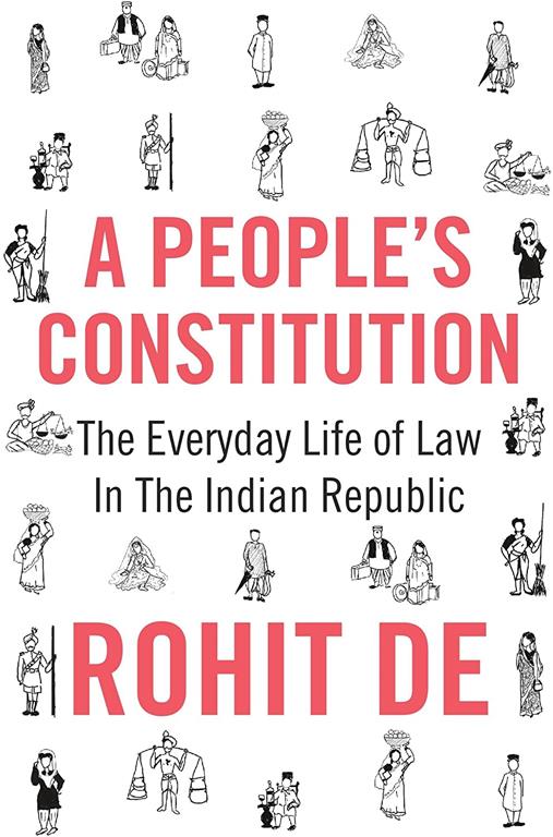 A People's Constitution: The Everyday Life of Law in the Indian Republic (Histories of Economic Life)