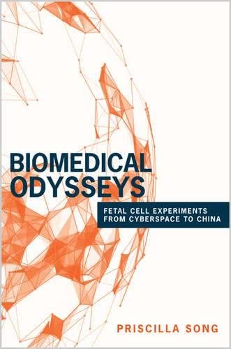 Biomedical Odysseys: Fetal Cell Experiments from Cyberspace to China (Princeton Studies in Culture and Technology, 12)