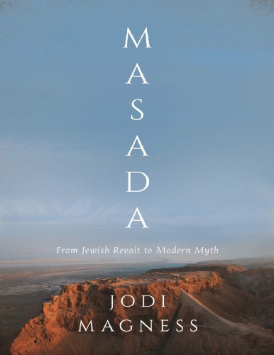 Masada: From Jewish Revolt to Modern Myth