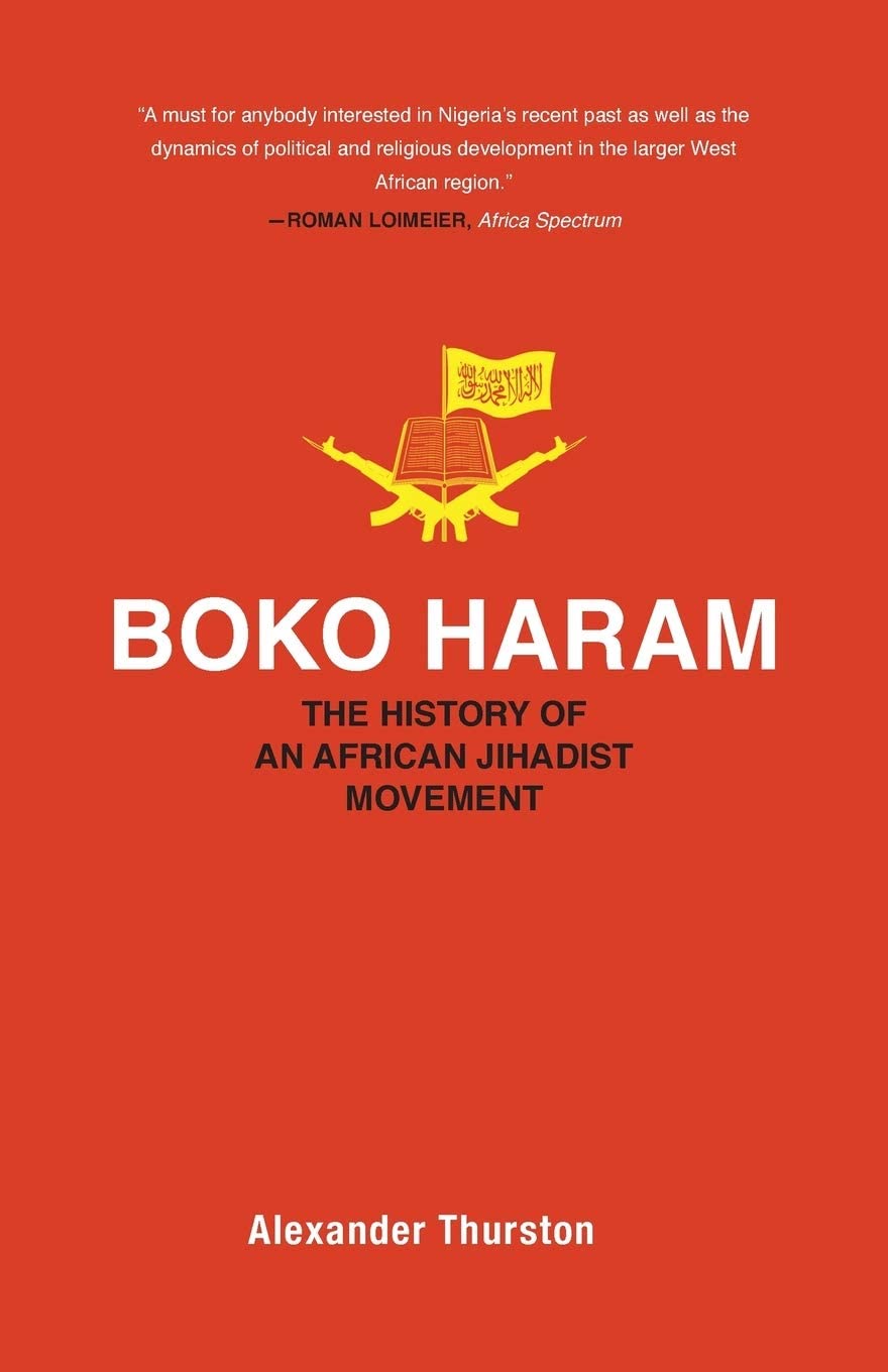 Boko Haram: The History of an African Jihadist Movement (Princeton Studies in Muslim Politics, 65)